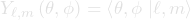 \begin{equation*}Y_{\ell,m}\left(\theta,\phi\right) = \left<\theta,\phi\right.\left|\ell,m\right> \end{equation*}